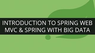 Spring Framework : Introduction to Spring Web MVC & Spring with BigData