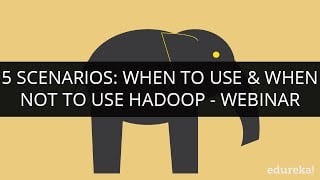 5 Scenarios: When To Use & When Not to Use Hadoop